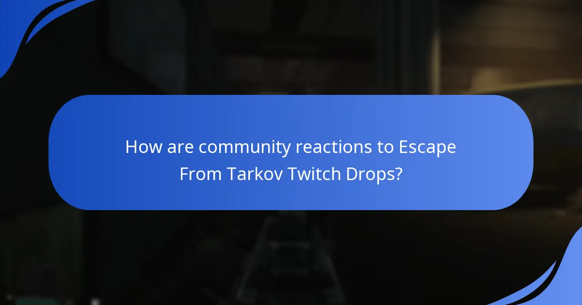 How are community reactions to Escape From Tarkov Twitch Drops?
