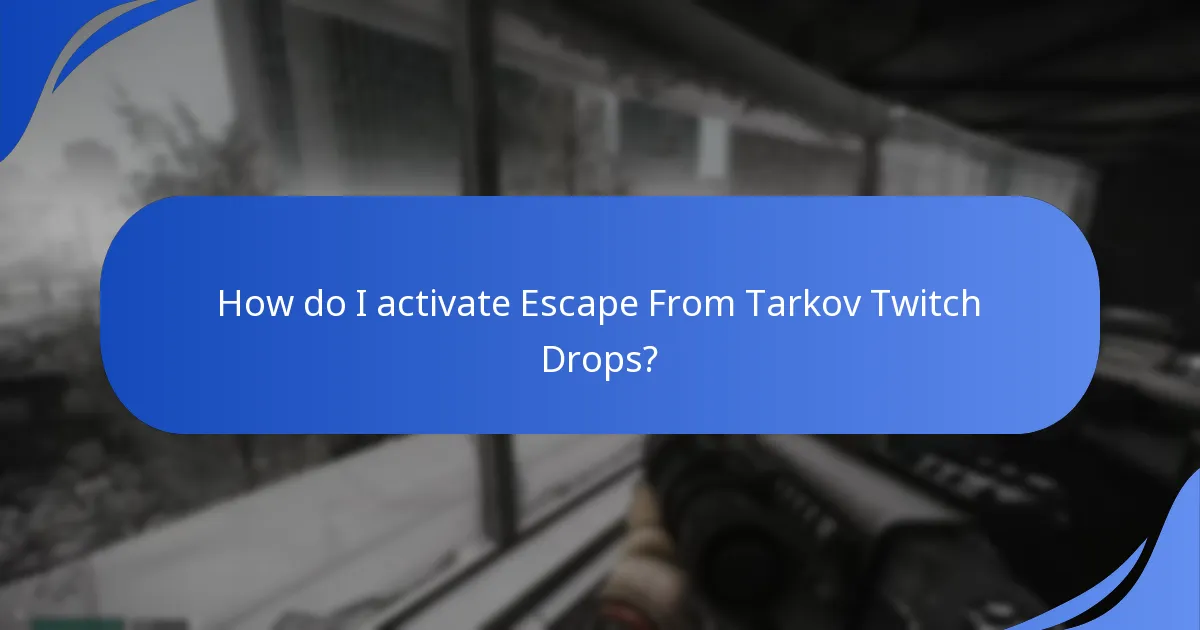 How do I activate Escape From Tarkov Twitch Drops?