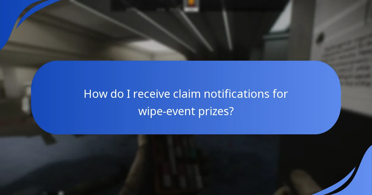 How do I receive claim notifications for wipe-event prizes?