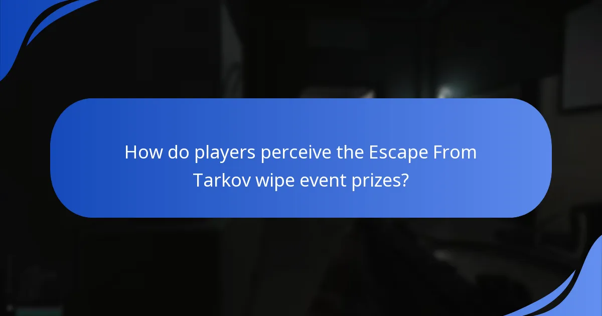 How do players perceive the Escape From Tarkov wipe event prizes?