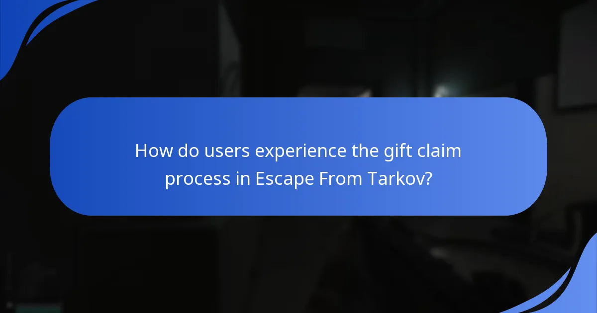 How do users experience the gift claim process in Escape From Tarkov?