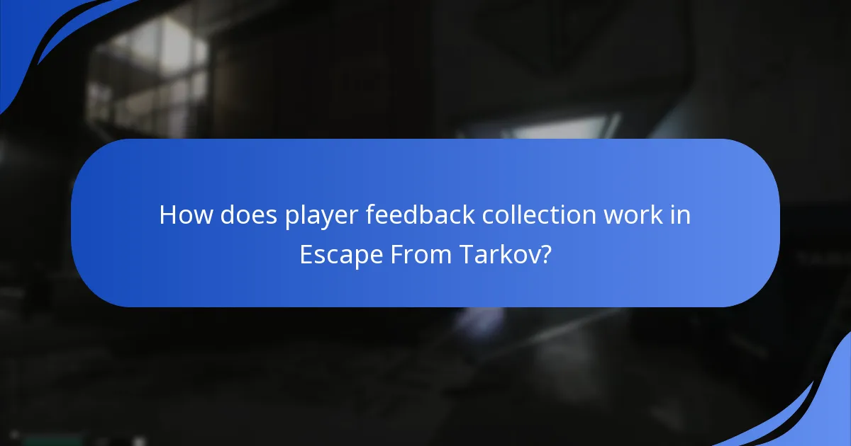 How does player feedback collection work in Escape From Tarkov?