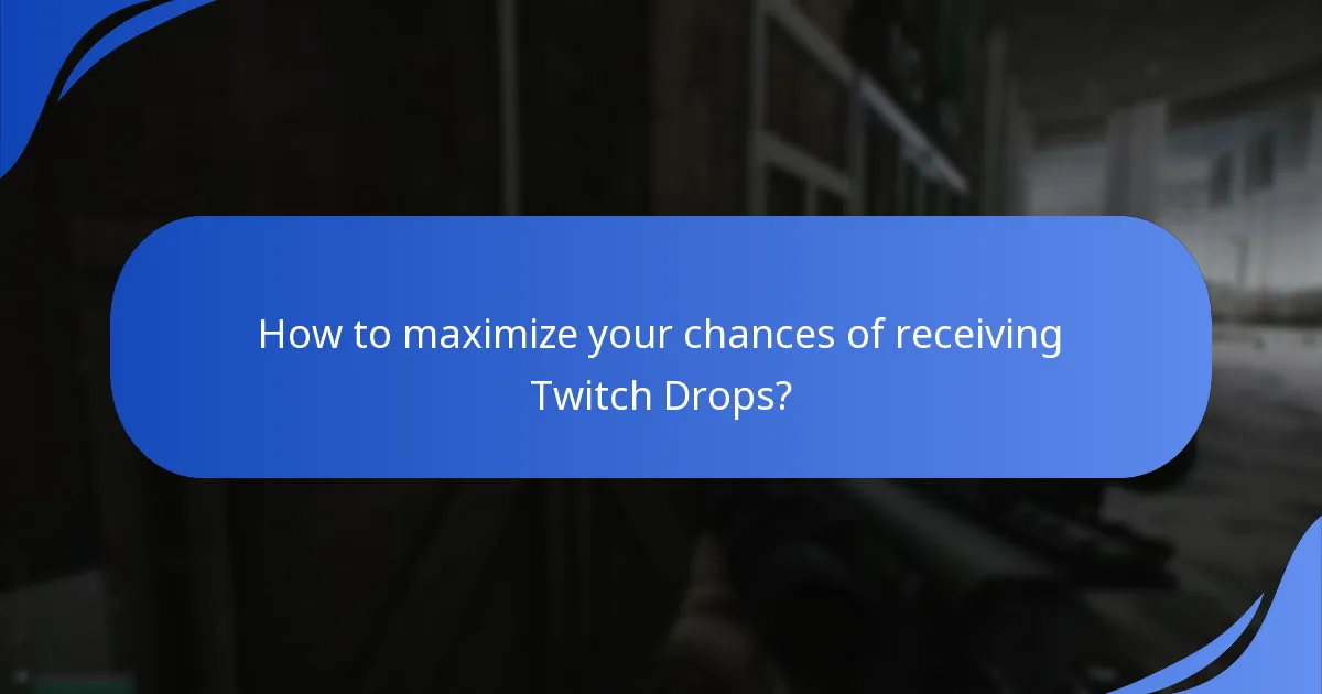 How to maximize your chances of receiving Twitch Drops?