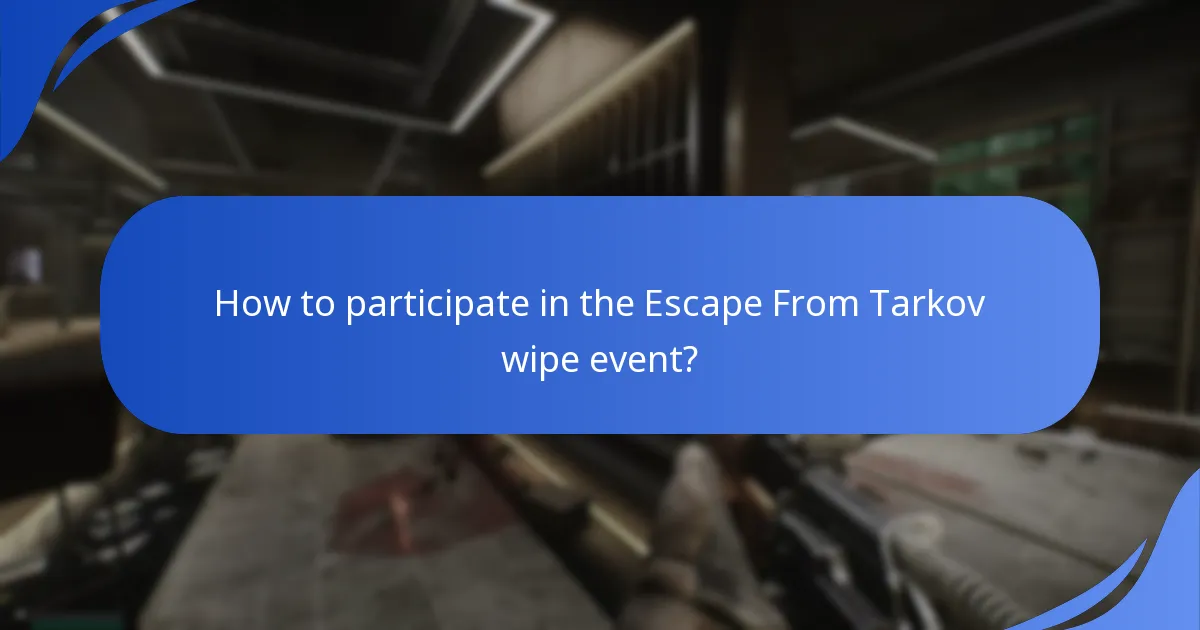 How to participate in the Escape From Tarkov wipe event?