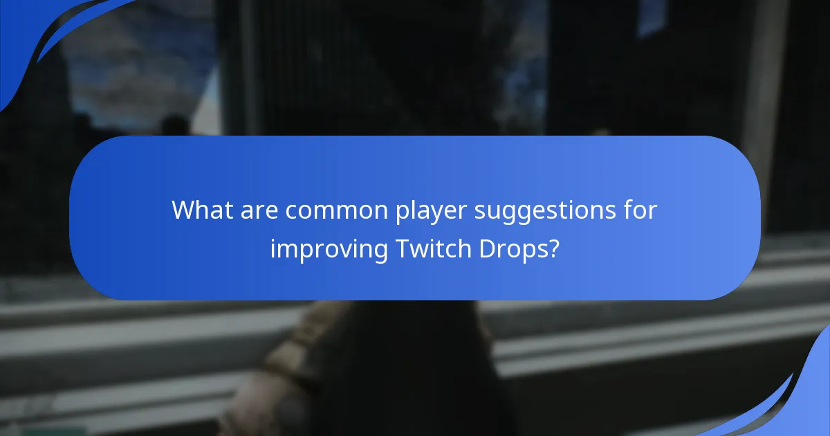 What are common player suggestions for improving Twitch Drops?