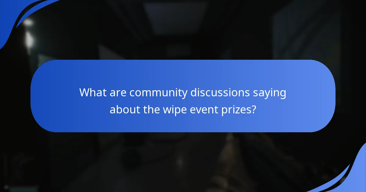 What are community discussions saying about the wipe event prizes?