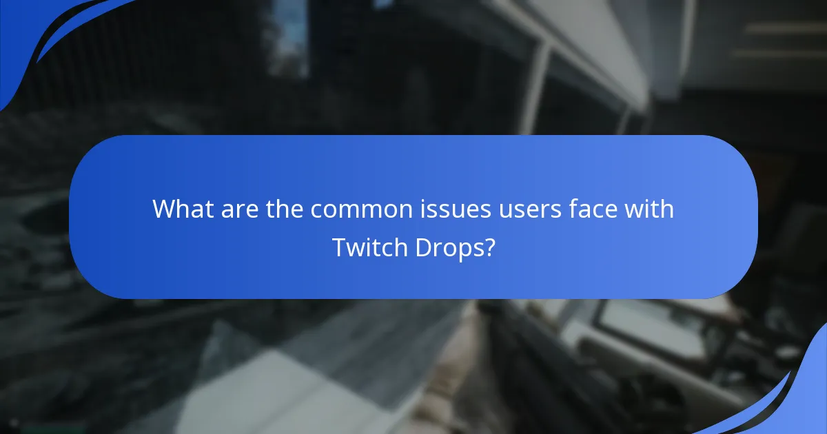 What are the common issues users face with Twitch Drops?