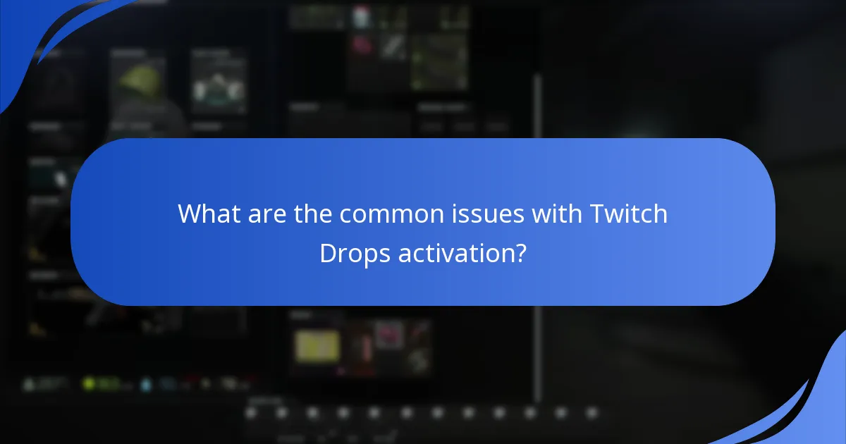 What are the common issues with Twitch Drops activation?
