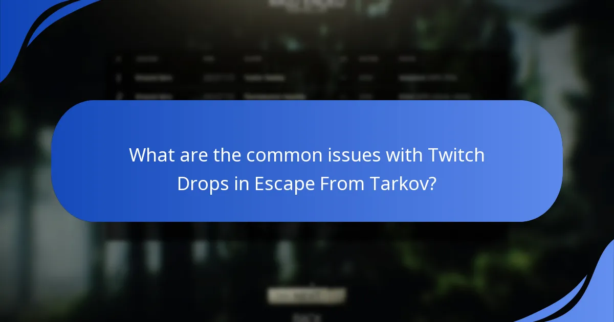 What are the common issues with Twitch Drops in Escape From Tarkov?