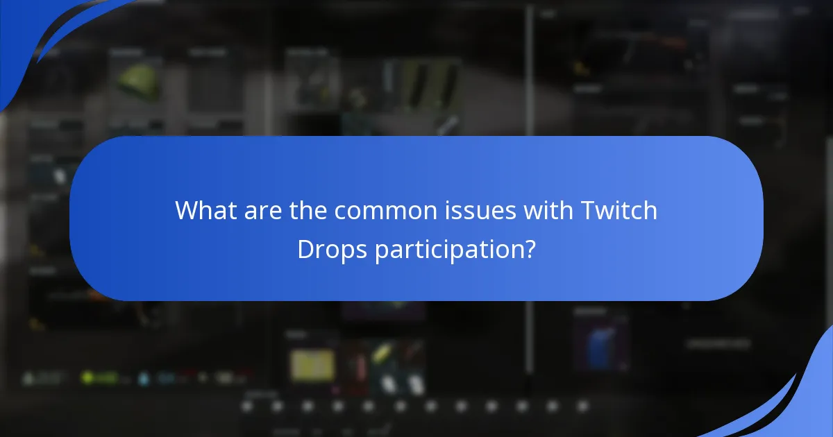 What are the common issues with Twitch Drops participation?