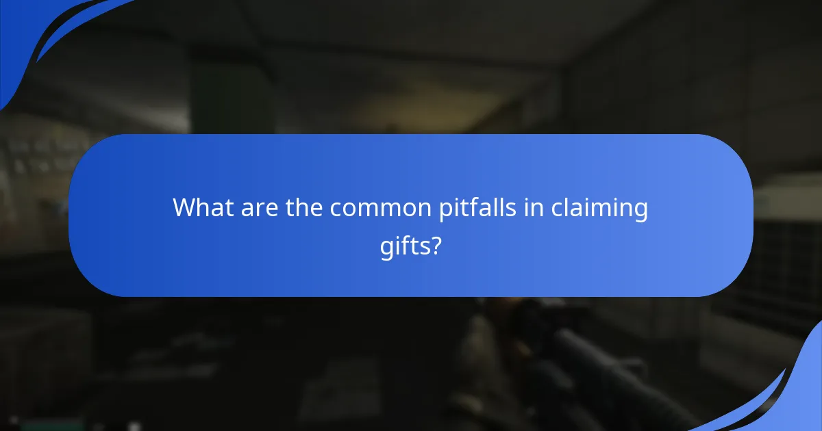 What are the common pitfalls in claiming gifts?