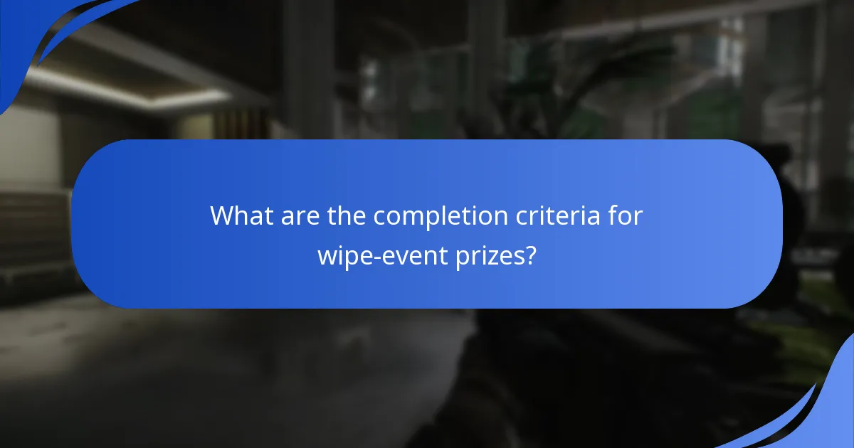 What are the completion criteria for wipe-event prizes?