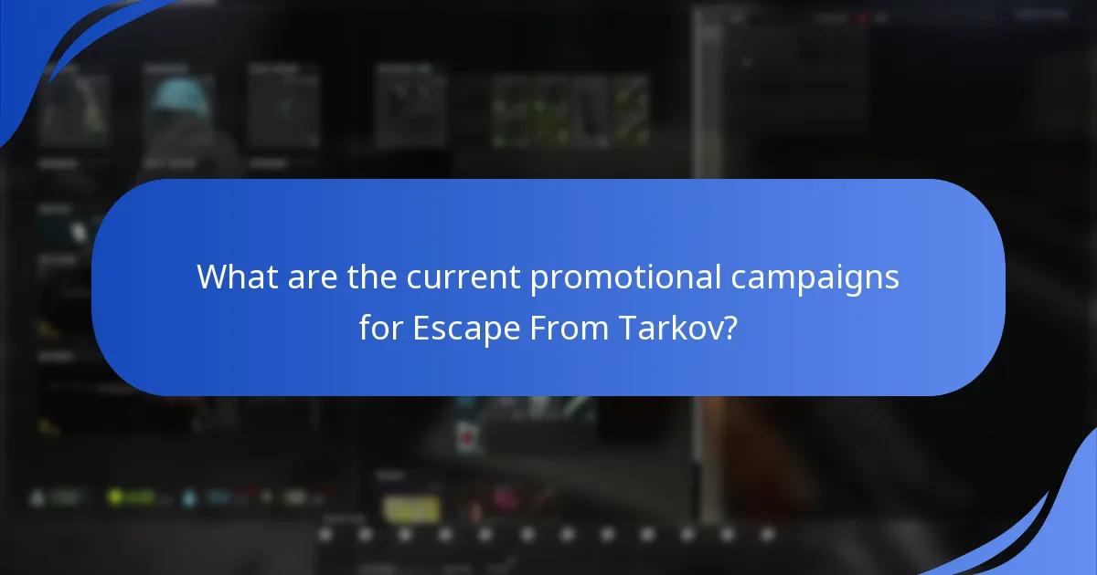 What are the current promotional campaigns for Escape From Tarkov?