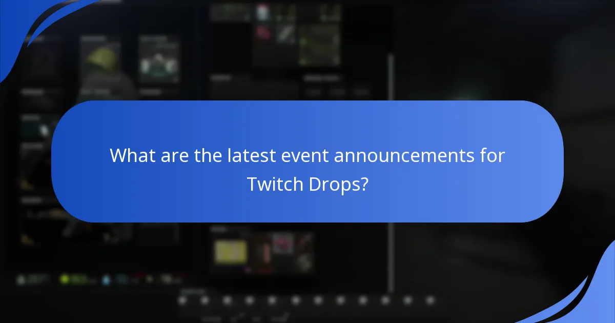 What are the latest event announcements for Twitch Drops?