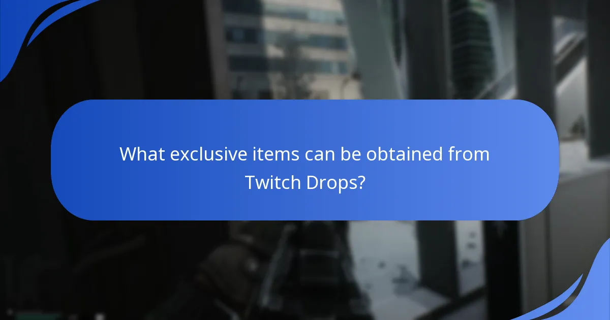 What exclusive items can be obtained from Twitch Drops?