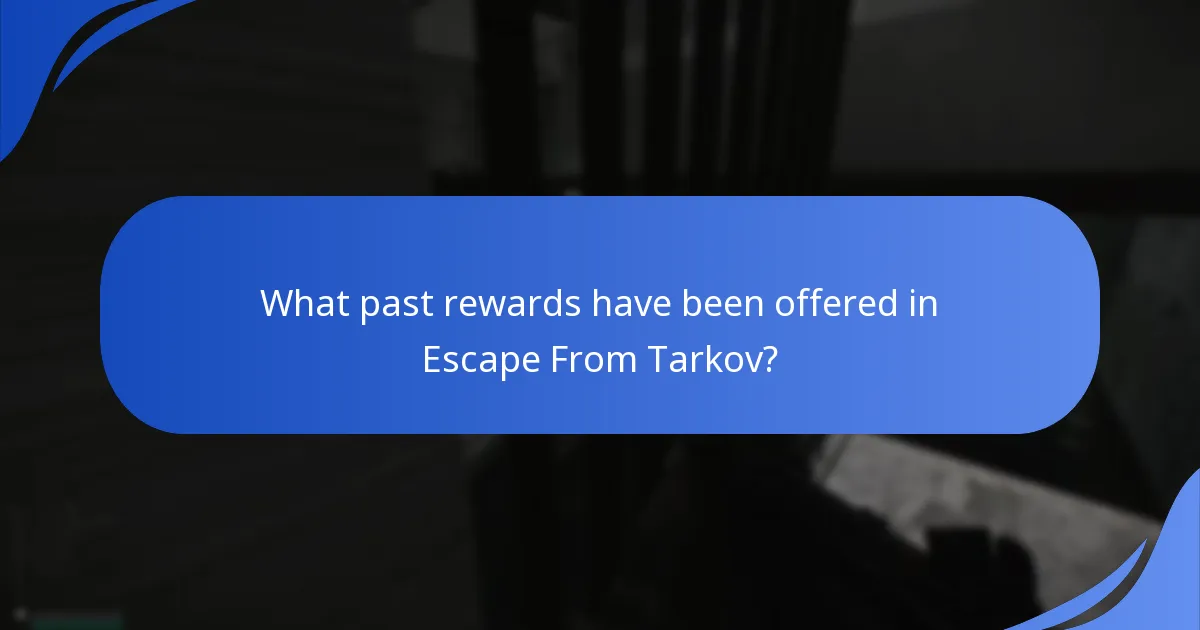 What past rewards have been offered in Escape From Tarkov?