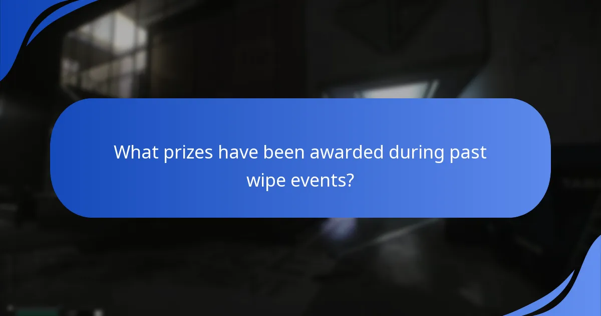 What prizes have been awarded during past wipe events?