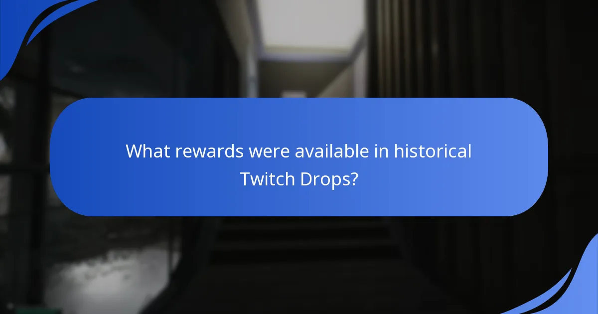 What rewards were available in historical Twitch Drops?