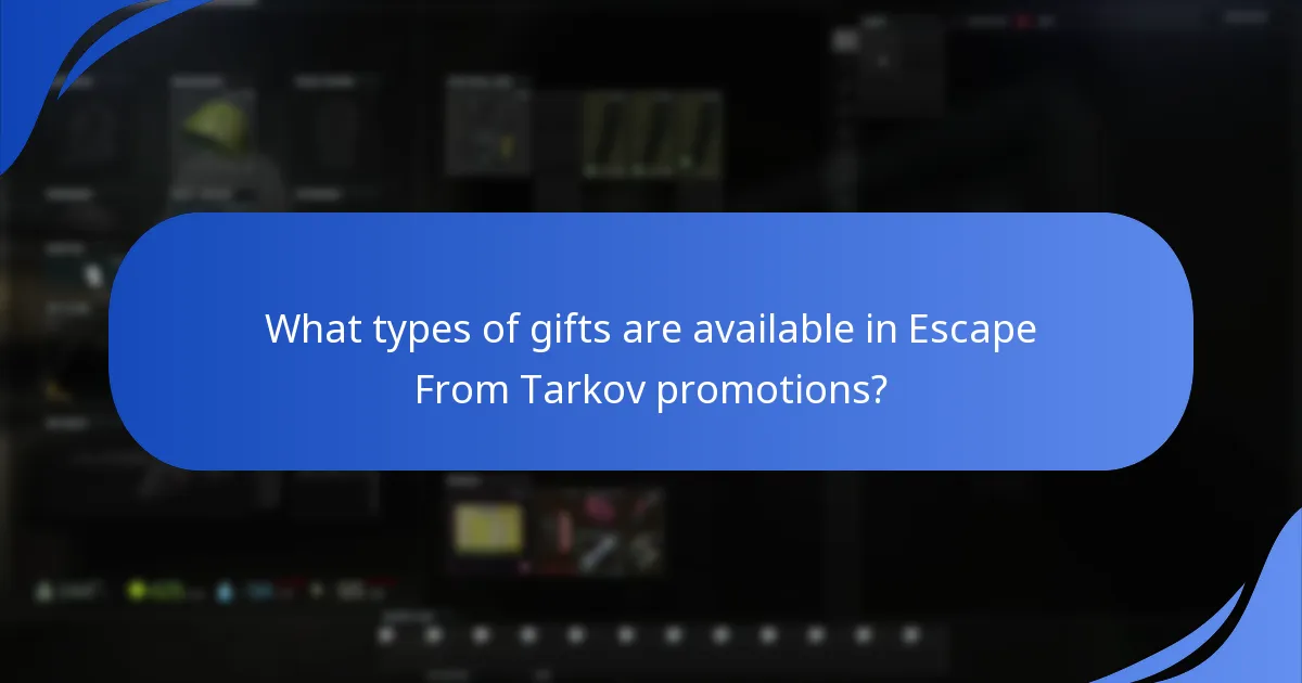 What types of gifts are available in Escape From Tarkov promotions?