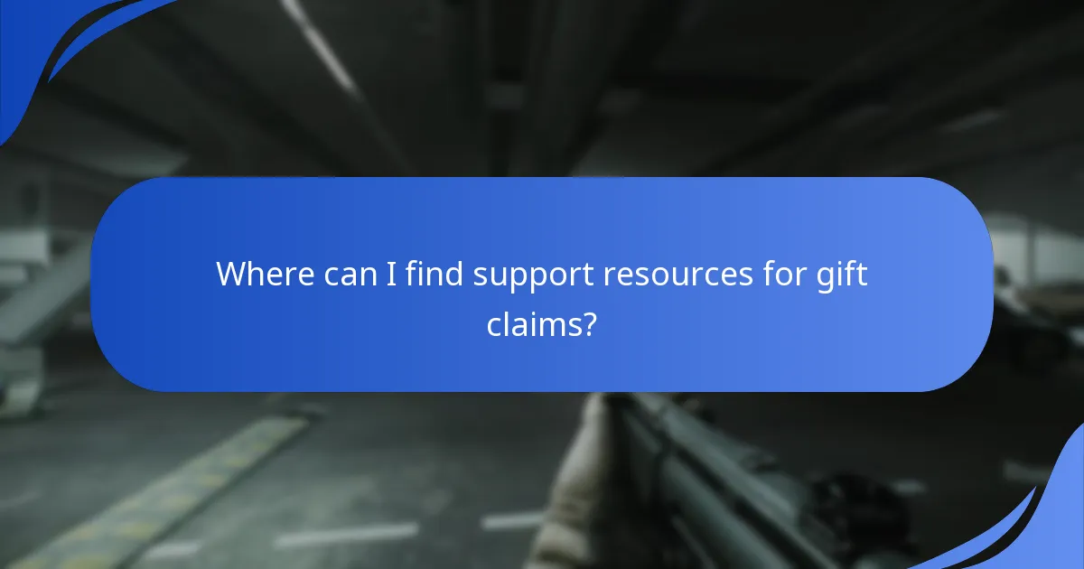 Where can I find support resources for gift claims?