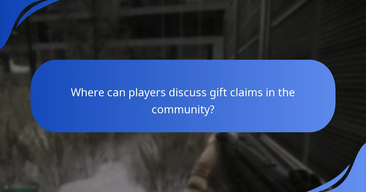 Where can players discuss gift claims in the community?