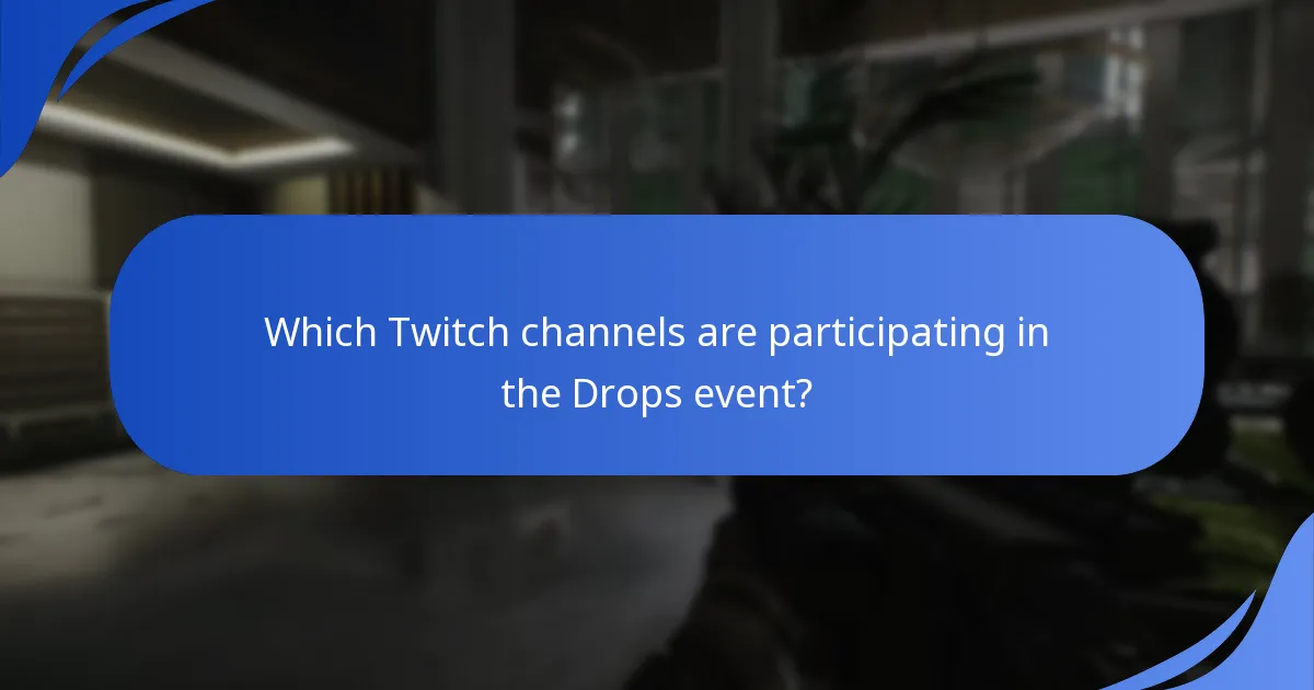 Which Twitch channels are participating in the Drops event?